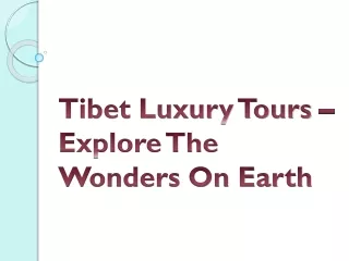 Tibet Luxury Tours – Explore The Wonders On Earth