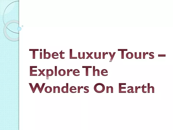 tibet luxury tours explore the wonders on earth