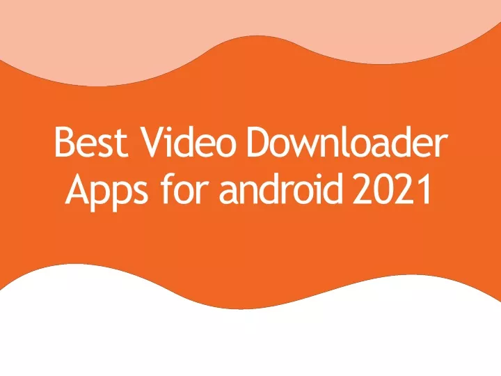 best video downloader apps for android 2021