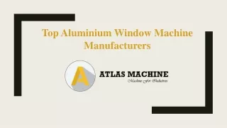 Leading Aluminium Window Machine Manufacturers