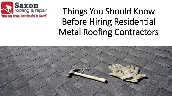 things you should know before hiring residential metal roofing contractors