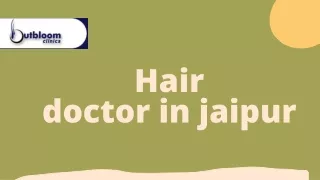 Choose best hair doctor in jaipur at Outbloom clinics