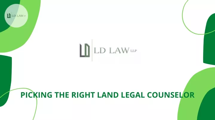 picking the right land legal counselor