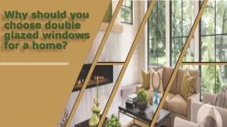 Why should you choose double glazed windows for a home?