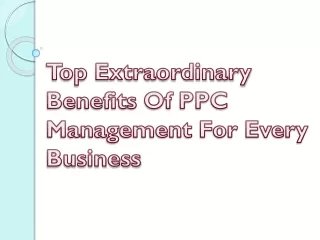 top extraordinary benefits of ppc management for every business