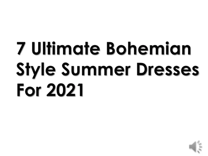7 ultimate bohemian style summer dresses for 2021