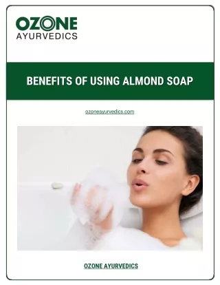 BENEFITS OF USING ALMOND SOAP - Ozone Ayurvedics