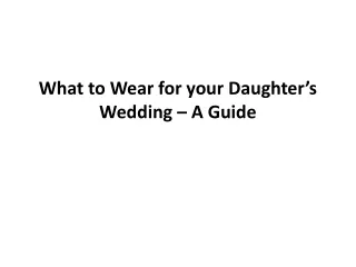 What to Wear for your Daughter’s Wedding – A Guide