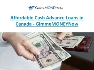 Affordable Cash Advance Loans in Canada - GimmeMONEYNow