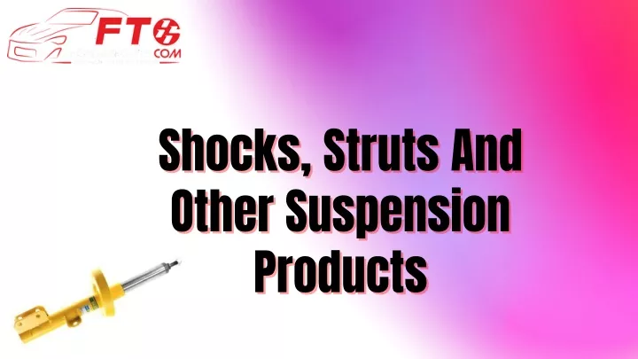 shocks struts and other suspension products