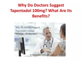 Why Do Doctors Suggest Tapentadol 100mg? What Are Its Benefits?
