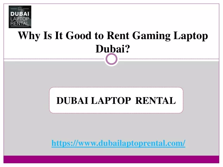 why is it good to rent gaming laptop dubai