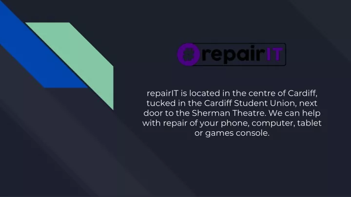repairit is located in the centre of cardiff