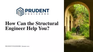 How can the structural engineer help you?