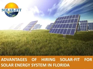 Advantages of Hiring Solar-Fit for Solar Energy System in Florida