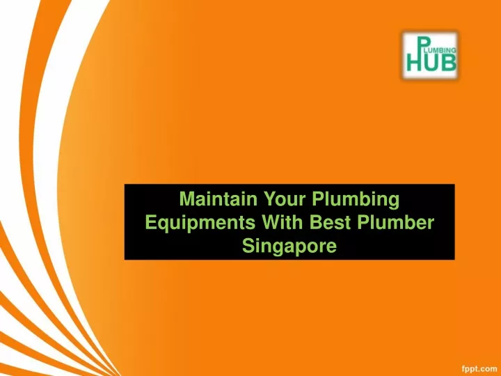 maintain your plumbing equipments with best