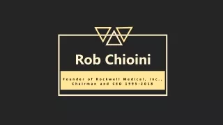 Rob Chioini - A Remarkably Talented Professional