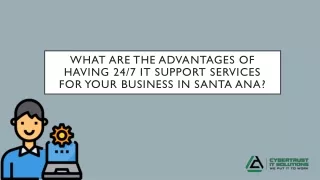 what are the advantages of having 24 7 it support services for your business in santa ana