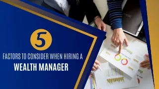 5 Factors to Consider When Hiring A Wealth Manager
