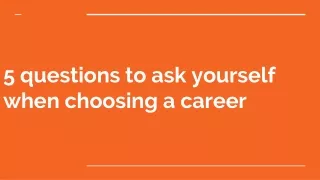 5 questions to ask yourself when choosing your career