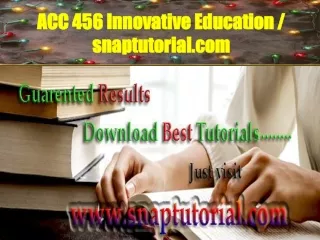ACC 456 Innovative Education / snaptutorial.com