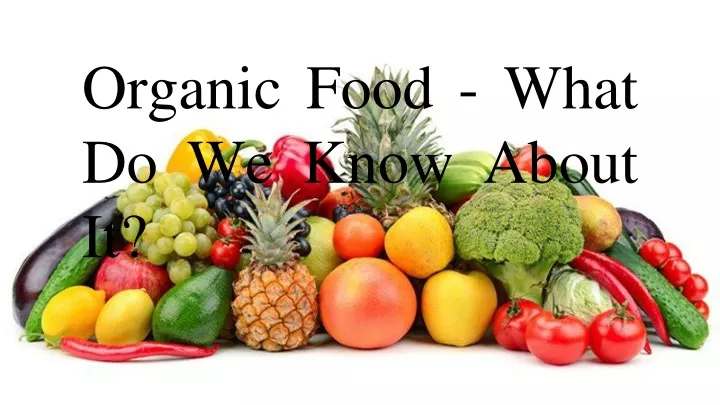 organic food what do we know about it