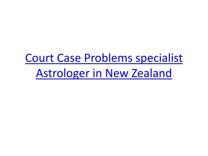 court case problems specialist astrologer in new zealand