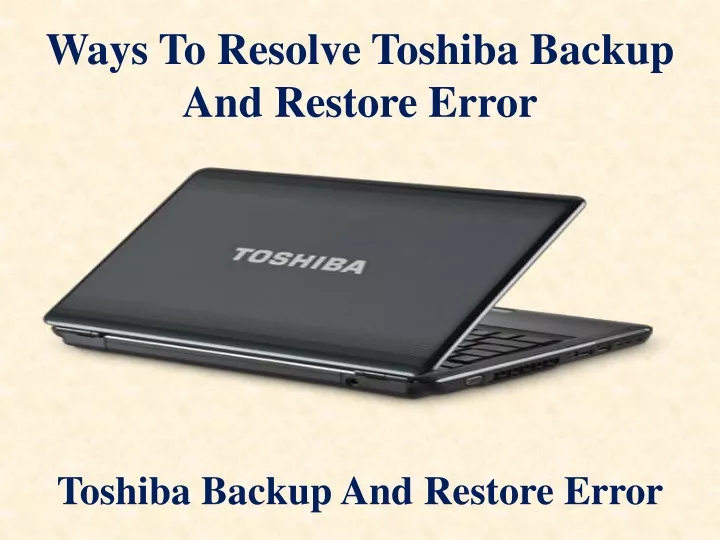 ways to resolve toshiba backup and restore error