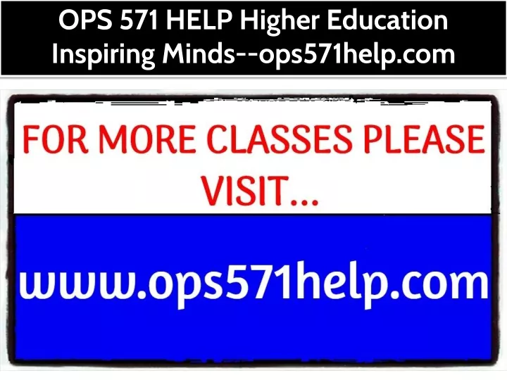 ops 571 help higher education inspiring minds