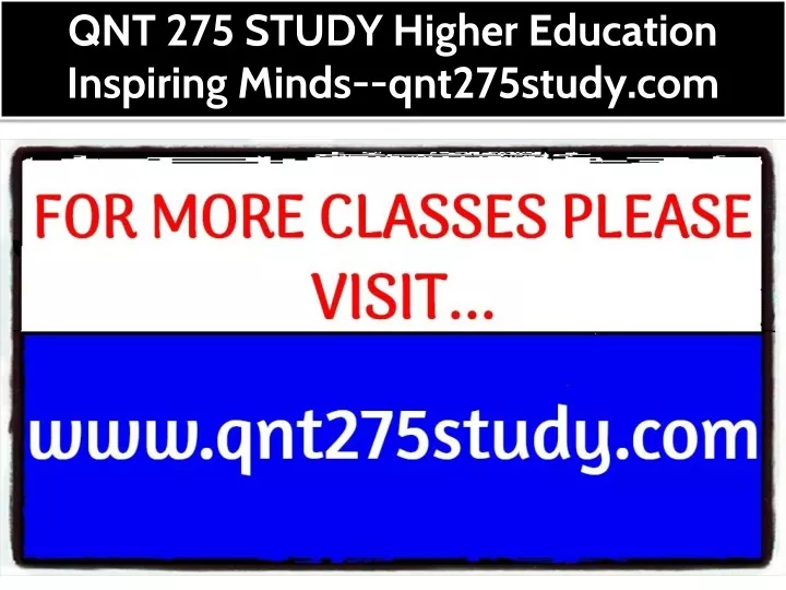 qnt 275 study higher education inspiring minds