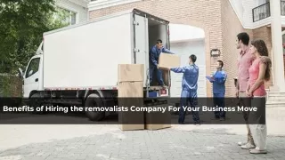 Benefits of Hiring the removalists Company For Your Business Move.