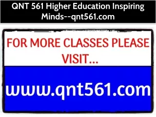 QNT 561 Higher Education Inspiring Minds--qnt561.com