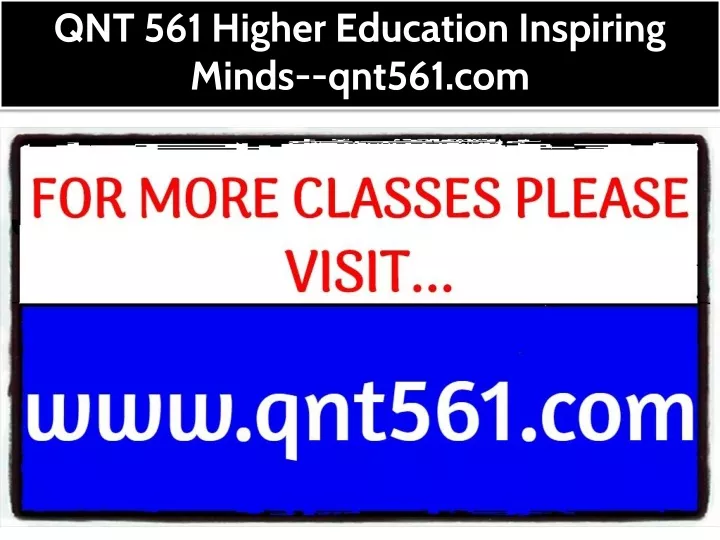 qnt 561 higher education inspiring minds qnt561
