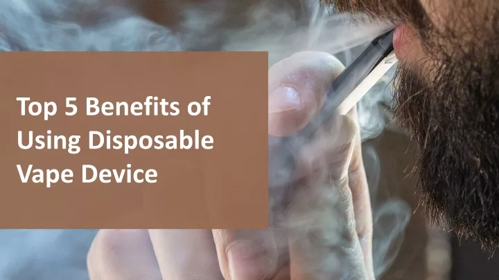 top 5 benefits of using disposable vape device