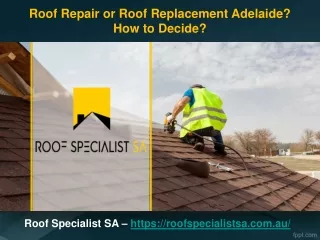 Roof Repair or Roof Replacement Adelaide? How to Decide