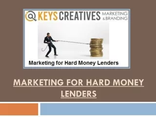 Marketing For Hard Money Lenders – The Key Success For Your Business