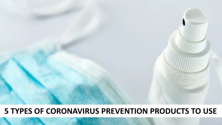 5 types of coronavirus prevention products to use