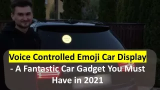 Voice Controlled Emoji Car Display- A Fantastic Car Gadget You Must Have in 2021