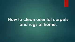 How to clean oriental carpets and rugs at home