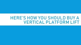 here s how you should buy a vertical platform lift