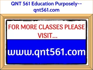 QNT 561 Education Purposely--qnt561.com