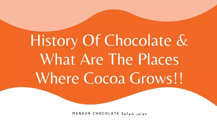 history of chocolate what are the places where