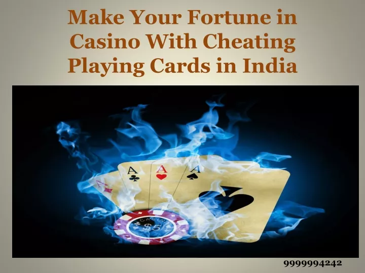 make your fortune in casino with cheating playing cards in india