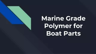 Marine Grade Polymer for  Boat Parts