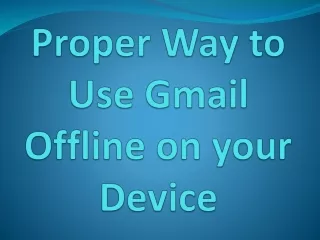 Proper Way to Use Gmail Offline on your Device