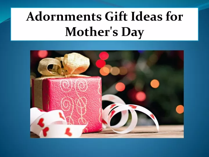 adornments gift ideas for mother s day