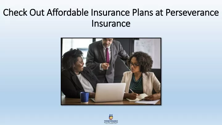 check out affordable insurance plans at perseverance insurance