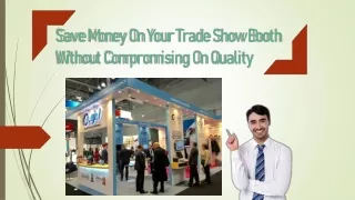 save money on your trade show booth without compromising on quality
