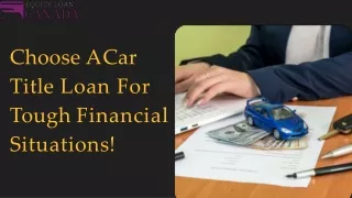 Choose A Car Title Loan For Tough Financial Situations!