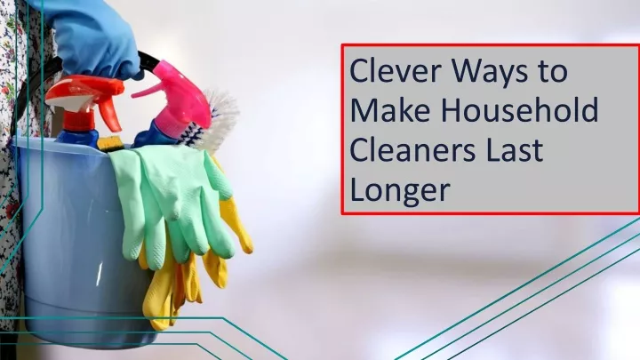 clever ways to make household cleaners last longer